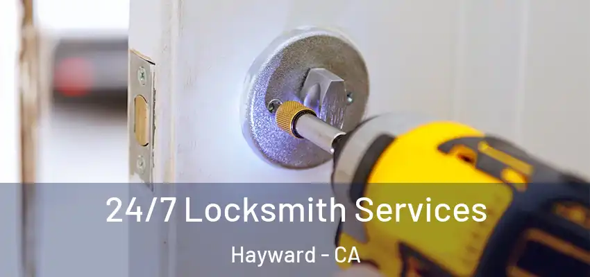 24/7 Locksmith Services Hayward - CA