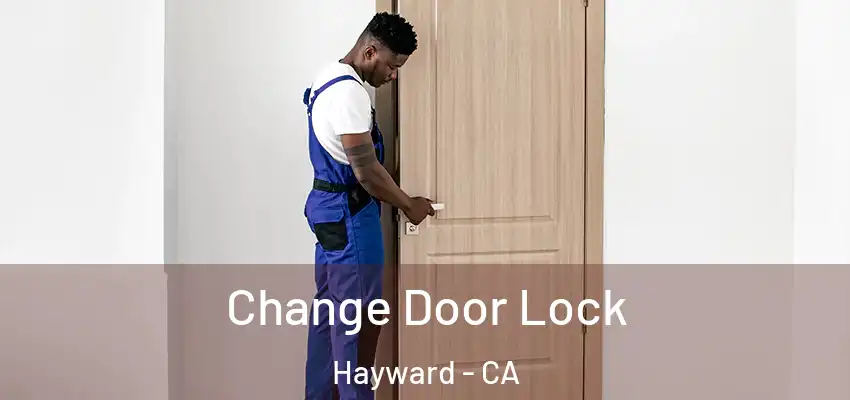  Change Door Lock Hayward - CA