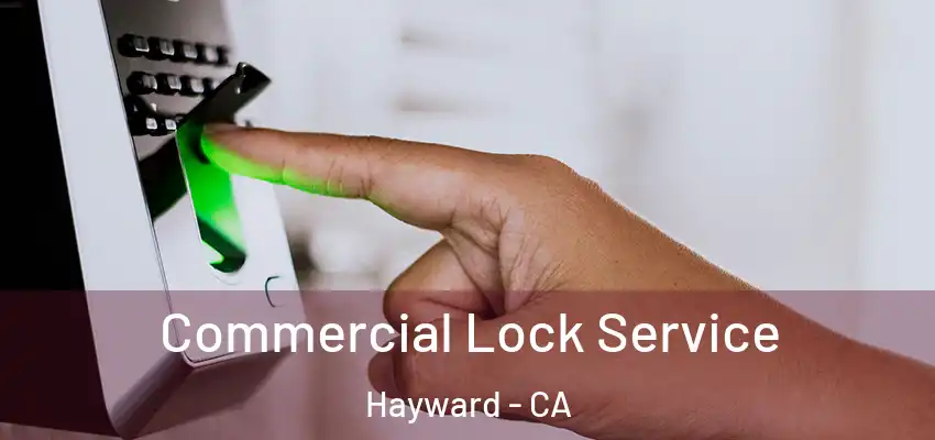  Commercial Lock Service Hayward - CA