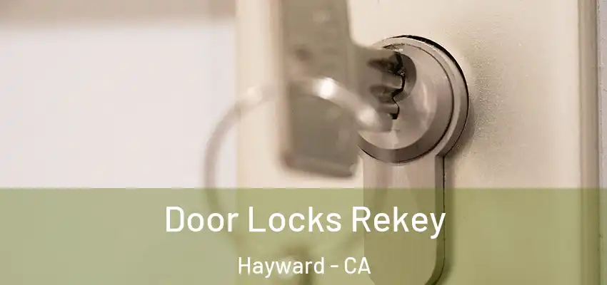  Door Locks Rekey Hayward - CA