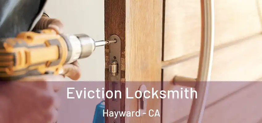  Eviction Locksmith Hayward - CA