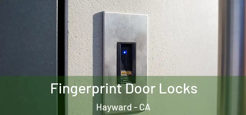  Fingerprint Door Locks Hayward - CA