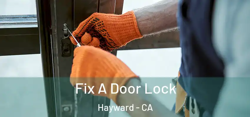  Fix A Door Lock Hayward - CA