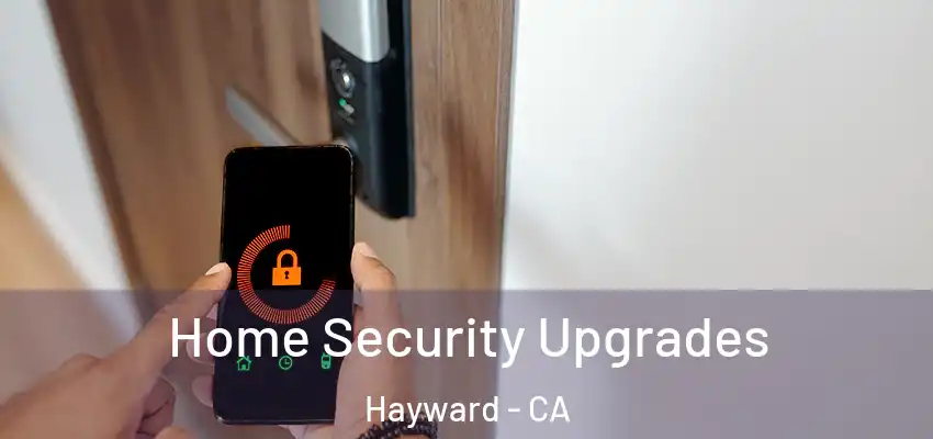 Home Security Upgrades Hayward - CA