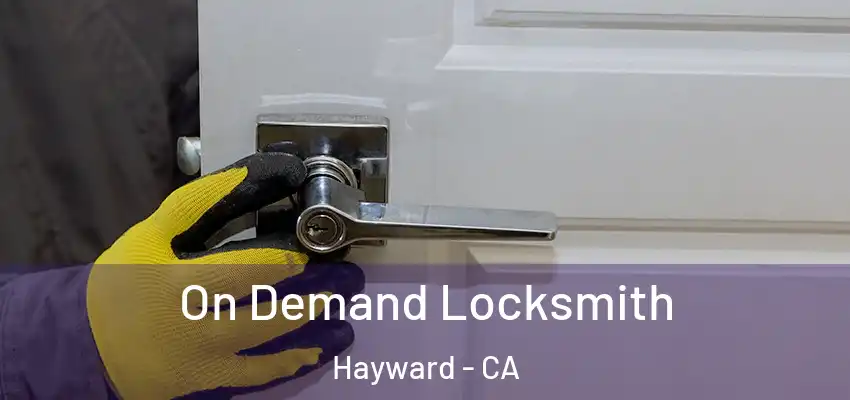  On Demand Locksmith Hayward - CA