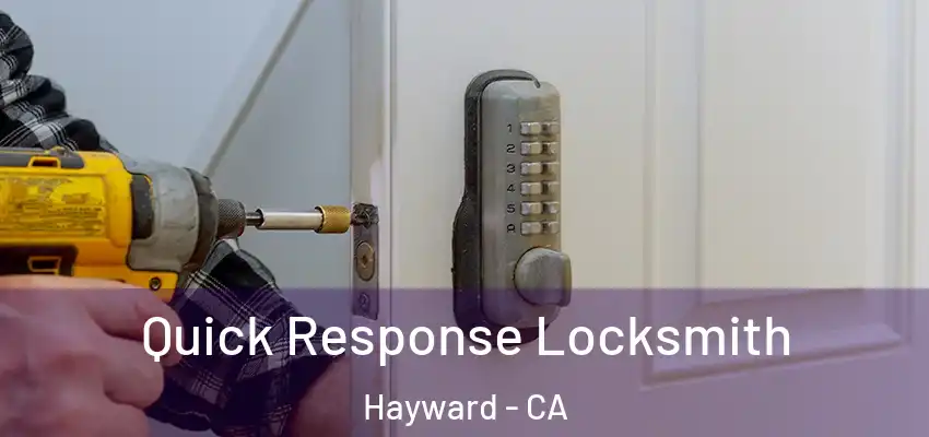  Quick Response Locksmith Hayward - CA